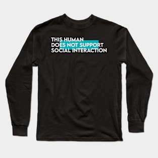 This human does not support social intreraction | typography Long Sleeve T-Shirt